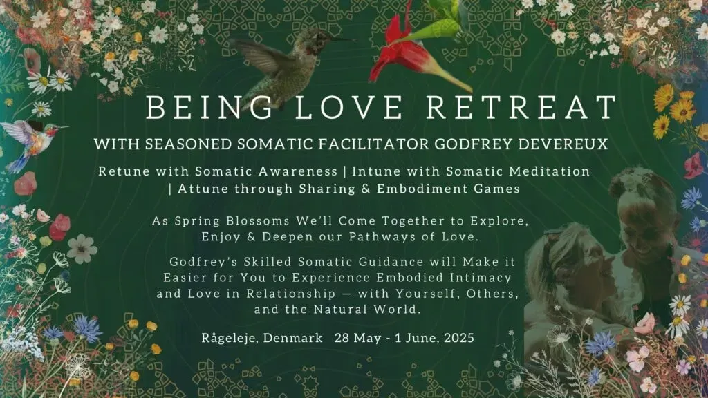 Being Love: Somatic intimacy Retreat w/Godfrey Devereux